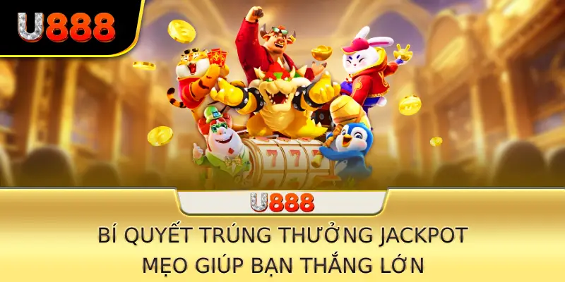 Bí quyết trúng thưởng jackpot