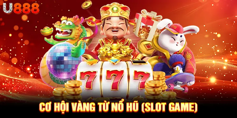Cơ hội vàng từ nổ hũ (slot game)